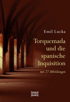 Torquemada und die spanische Inquisition - Lucka, Emil