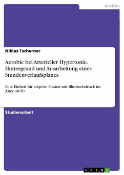 Aerobic bei Arterieller Hypertonie. Hintergrund und Ausarbeitung eines Stundenverlaufsplanes (eBook, PDF)