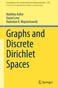 Graphs and Discrete Dirichlet Spaces - Keller, Matthias;Lenz, Daniel;Wojciechowski, Radoslaw K.
