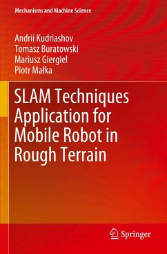 SLAM Techniques Application for Mobile Robot in Rough Terrain - Kudriashov, Andrii;Buratowski, Tomasz;Giergiel, Mariusz