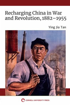 Recharging China in War and Revolution, 1882-1955 (eBook, ePUB) - Tan, Ying Jia