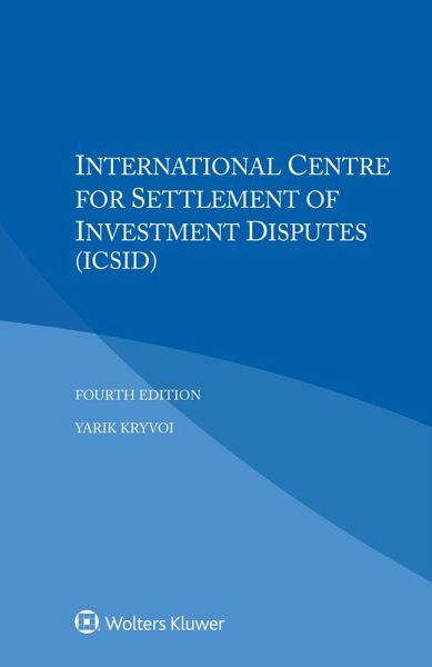 International Centre for Settlement of Investment Disputes (ICSID) (eBook, ePUB) International Centre for Settlement of Investment Disputes (ICSID) (eBook, ePUB)