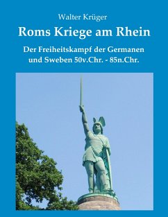 Roms Kriege am Rhein - Krüger, Walter