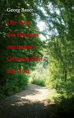 Der Weg des Herzens zur inneren Gemeinschaft mit Gott - Bauer, Georg