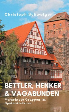 Bettler, Henker & Vagabunden (eBook, ePUB) Bettler, Henker & Vagabunden (eBook, ePUB)