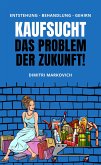 Kaufsucht überwinden - wie du den Kaufrausch beherrschen kannst ! (eBook, ePUB)