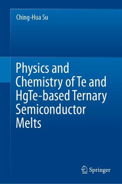 Physics and Chemistry of Te and HgTe-based Ternary Semiconductor Melts (eBook, PDF) - Su, Ching-Hua