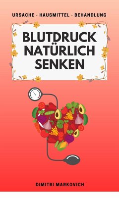 Blutdruck natürlich senken (eBook, ePUB) - Markovich, Dimitri