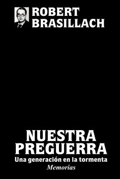 Nuestra preguerra, Una generación en la tormenta - Brasillach, Robert