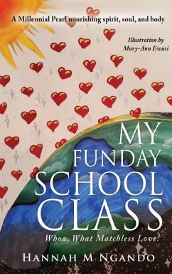 My Funday School Class: Whoa, What Matchless Love! - Ngando Mph Dhsc, Hannah M.