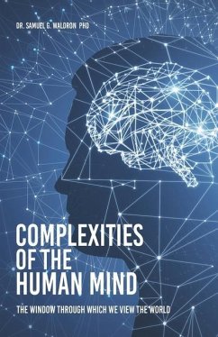 Complexities of the Human Mind: The Window Through Which We View the World - Waldron, Samuel G.