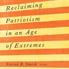 Reclaiming Patriotism in an Age of Extremes - Smith, Steven B.