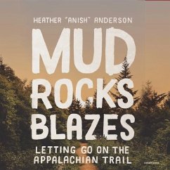 Mud, Rocks, Blazes: Letting Go on the Applachian Trail - Anderson, Heather
