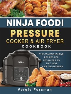 Ninja Foodi Pressure Cooker and Air Fryer Cookbook - Forsman, Vergie