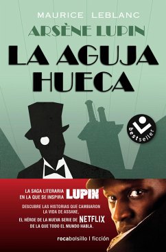 La Aguja Hueca: Descubre Las Historias Que Cambiaron La Vida de Assane / The Hol Low Needle: The Further Adventures of Arsène Lupin - Leblanc, Maurice