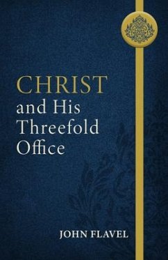 Christ and His Threefold Office - Flavel, John