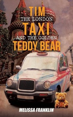 Tim The London Taxi and The Golden Teddy Bear - Franklin, Melissa