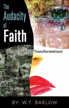 The Audacity of Faith (The Diva Pack Transformation) By: W.T. Barlow - Barlow, W. T.