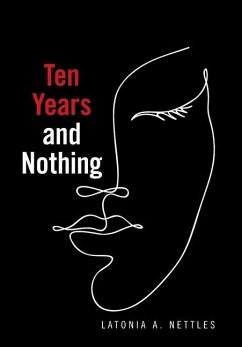 Ten Years and Nothing - Nettles, Latonia A.