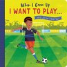 When I Grow Up: I Want to Play ... - Bild 1