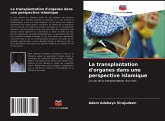 La transplantation d'organes dans une perspective islamique