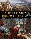 The Middle Ages for Kids through the lives of kings, heroes, and saints