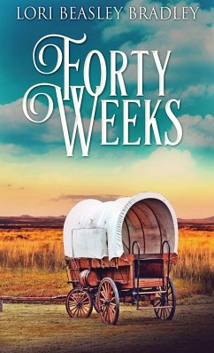 Forty Weeks - Beasley Bradley, Lori