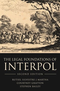The Legal Foundations of INTERPOL - Martha, Rutsel Silvestre J; Grafton, Courtney; Bailey, Stephen