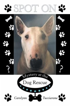 Spot On: Mystery at the Dog Rescue - Tucciarone, Carolynn
