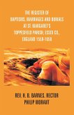 The Register Of Baptisms, Marriages And Burials At St. Margaret's Toppesfield Parish, Essex Co., England 1559-1650 And Some Account Of The Parish