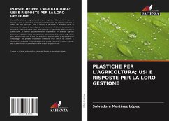 PLASTICHE PER L'AGRICOLTURA; USI E RISPOSTE PER LA LORO GESTIONE - Martínez López, Salvadora