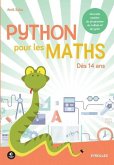 Python pour les maths: Dès 14 ans. Nouvelle matière du programme du collège et du lycée.