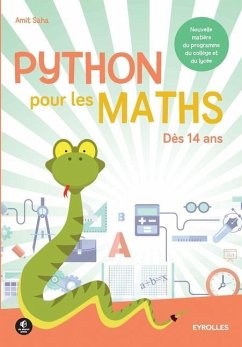 Python pour les maths: Dès 14 ans. Nouvelle matière du programme du collège et du lycée. - Saha, Amit