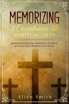 Memorizing 1 Corinthians 12 - Spiritual Gifts - Smith, Allen