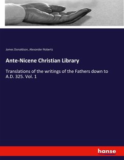 Ante-Nicene Christian Library - Donaldson, James;Roberts, Alexander