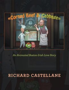 Corned Beef & Cabbage: An Animated Boston-Irish Love Story - Castellane, Richard