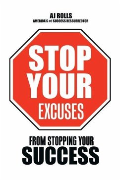 Stop Your Excuses: From Stopping Your Success - Rolls, Aj