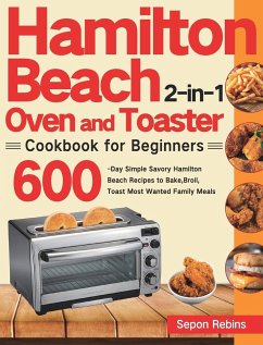 Hamilton Beach 2-in-1 Oven and Toaster Cookbook for Beginners - Rebins, Sepon