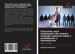 Znaczenie cech osobowo¿ci dla wyboru strategii radzenia sobie z problemami u mened¿erów - Tamazyan, Hasmik