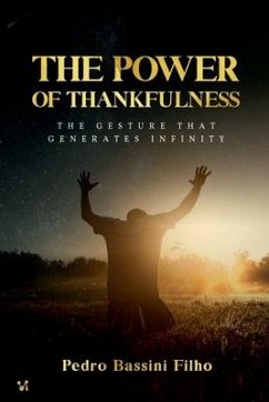 The Power of Thankfulness: The gesture that generates infinity - Filho, Pedro Bassini