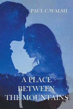 A Place Between The Mountains - Walsh, Paul C.