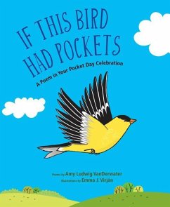 If This Bird Had Pockets: A Poem in Your Pocket Day Celebration - Ludwig Vanderwater, Amy