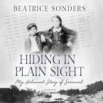 Hiding in Plain Sight Lib/E: My Holocaust Story of Survival