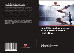 Les défis contemporains de la communication marketing - Baltezarevic, Radoslav; Kwiatek, Piotr