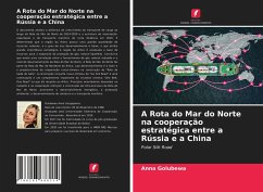 A Rota do Mar do Norte na cooperação estratégica entre a Rússia e a China - Golubewa, Anna