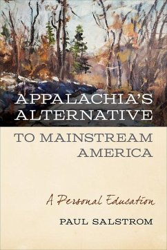 Appalachia's Alternative to Mainstream America: A Personal Education - Salstrom, Paul