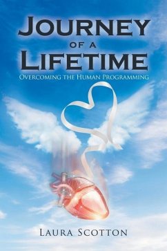 Journey of a Lifetime: Overcoming the Human Programming - Scotton, Laura