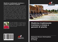 Medicina tradizionale iraniana e cinese e genomi di piante - Shahrajabian, Mohamad Hesam; Sun, Wenli; Cheng, Qi