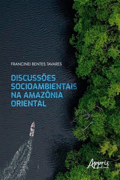 Discussões Socioambientais na Amazônia Oriental (eBook, ePUB) - Tavares, Francinei Bentes