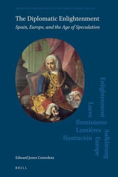 The Diplomatic Enlightenment: Spain, Europe, and the Age of Speculation - Jones Corredera, Edward